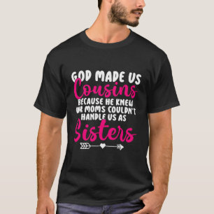 Gud Made oss Cousins Funny Cousin T Shirt