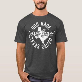 Gud Made Texas Razed Jesus Saved T Shirt