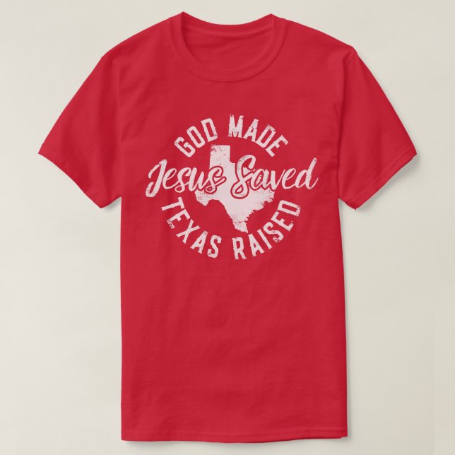 Gud Made Texas Razed Jesus Saved T Shirt (Design framsida)