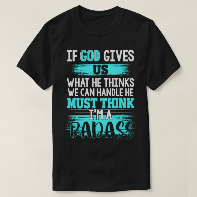 Gud måste Tänka att jag är en badass-funny cancerö T Shirt (Design framsida)