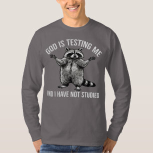 Gud Prövar Mig Och Jag Har Inte Studerat Tvättbjör T Shirt