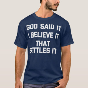 Gud sa att det, tror jag, löser det. t shirt