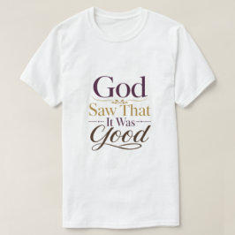 Gud Såg Att Det Var Bra Kristet Uppmuntran T Shirt