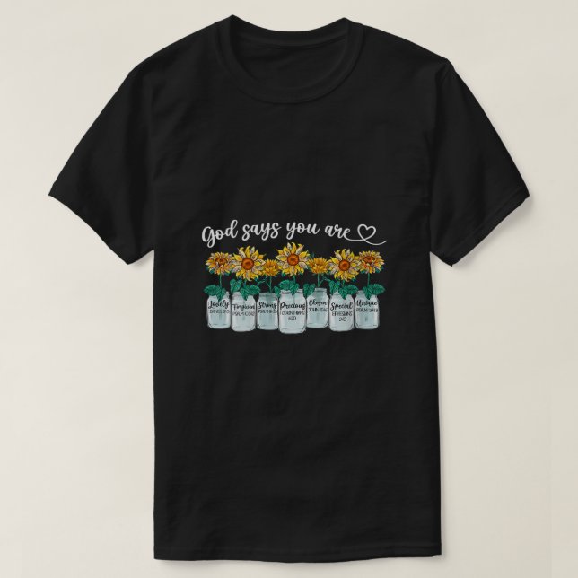 Gud säger att du är Solros Christian Religiösa Jes T Shirt (Design framsida)