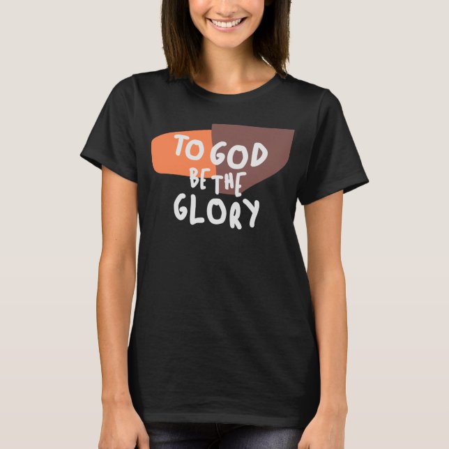Gud ska vara den härliga - inspirerande kristna ci t shirt (Framsida)