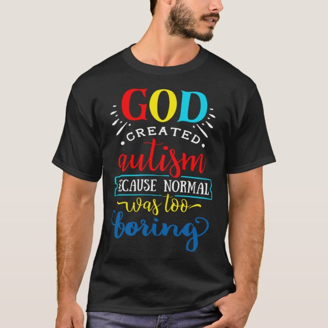 Gud skapade autism eftersom normalt var för tråkig t shirt (Framsida)