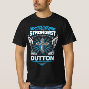 Gud Skapade De Starkaste Och Döpte Dem Till Dutton T Shirt