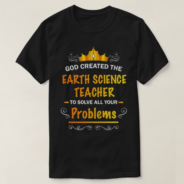 Gud skapat Earth Science Teacher att lösa din Pr T Shirt (Design framsida)