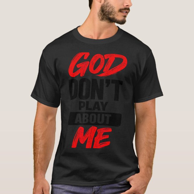 Gud skojar inte med mig kristen troscitat  t shirt (Framsida)