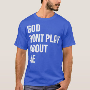 Gud spelar inte om mig citat t shirt