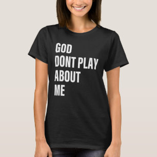 Gud spelar inte om mig citat t shirt