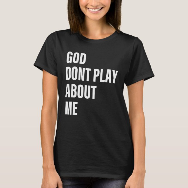 Gud spelar inte om mig citat t shirt (Framsida)