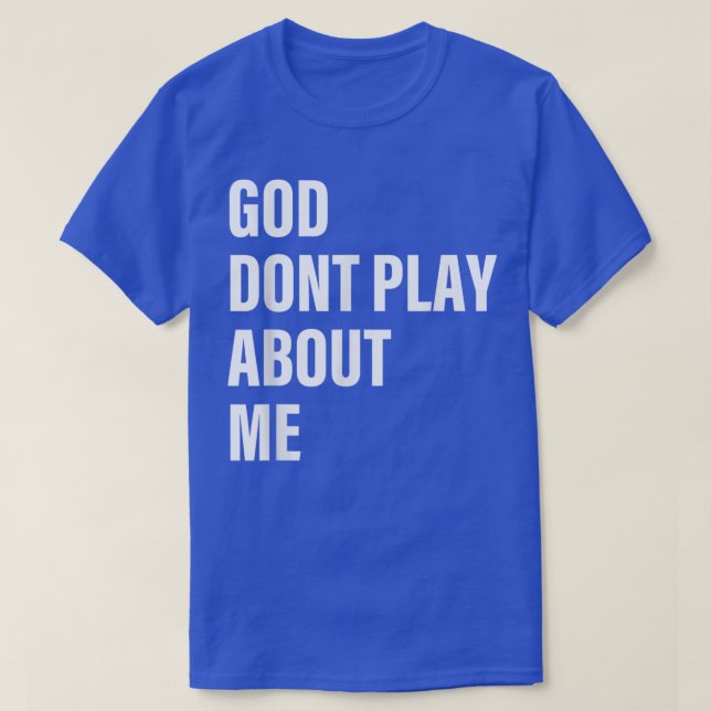Gud spelar inte om mig citat t shirt (Design framsida)