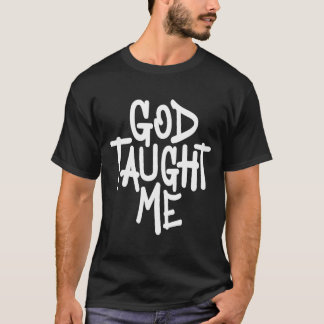 Gud Taught Me Christian Witnating T Shirt