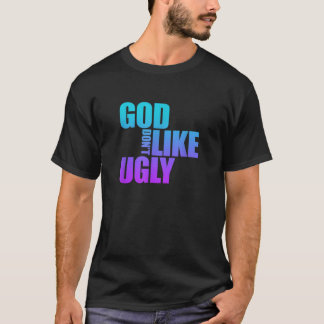 Gud tycker inte om Ugly Funny Christian Faith Jesu T Shirt