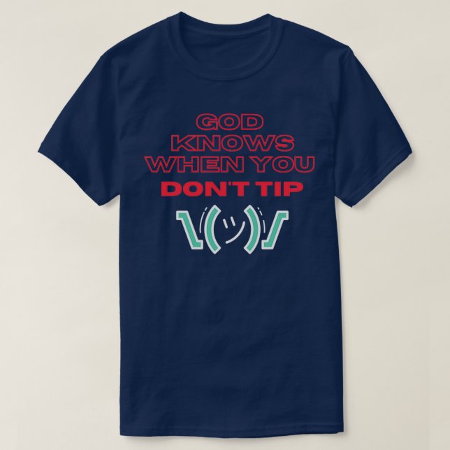 Gud vet när du inte tippar på Bartender Gift B T Shirt (Design framsida)