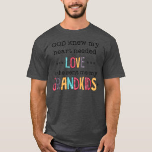 Gud visste att mitt hjärta behövde Kärlek så att h T Shirt