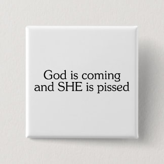 Guden är kommande, och hon pissas knapp