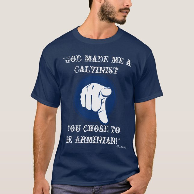 Guden gjorde mig en Calvinist,… som du valde att T-shirt (Framsida)