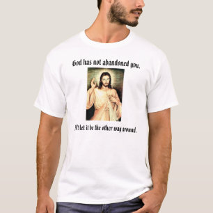 Guden har inte övergett dig., låter inte I… T-shirt