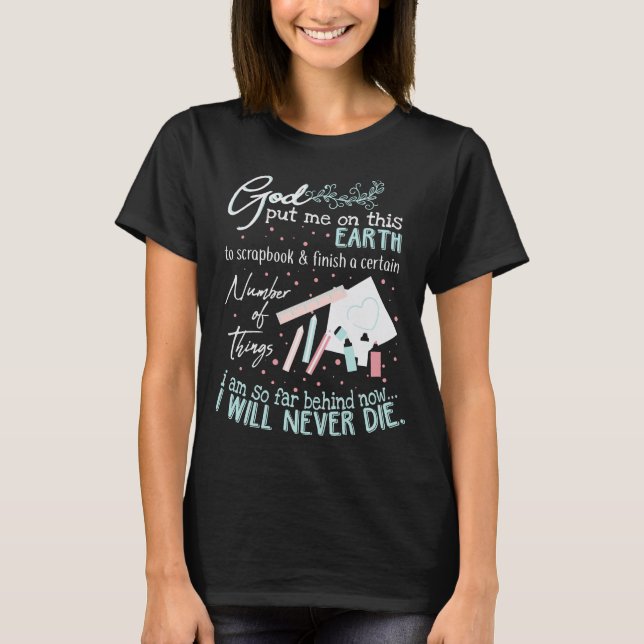 Guden satte mig på denna jordScrapbook dör aldrig T Shirt (Framsida)