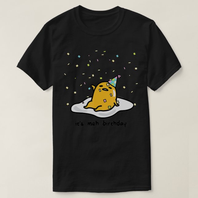 Gudetama Lazy Egg Det är Meh min födelsedagskonfet T Shirt (Design framsida)