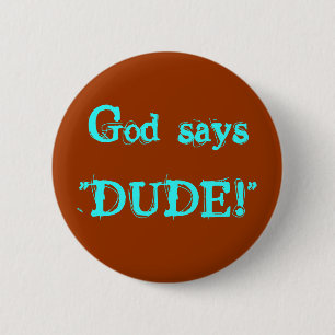 Gudnågot att säga" DUDE! ", Knapp