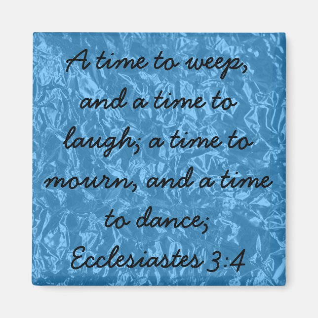 Guds bibelversa Ecclesiastes 3:4 Magnet (Framsidan)