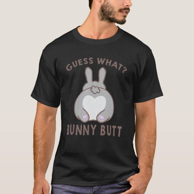 Guess What Bunny Butt Cute Rabbit For Man Woman T Shirt (Framsida)