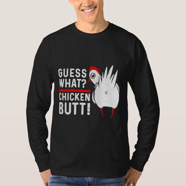 Guess What Chicken Butt   4 T Shirt (Framsida)