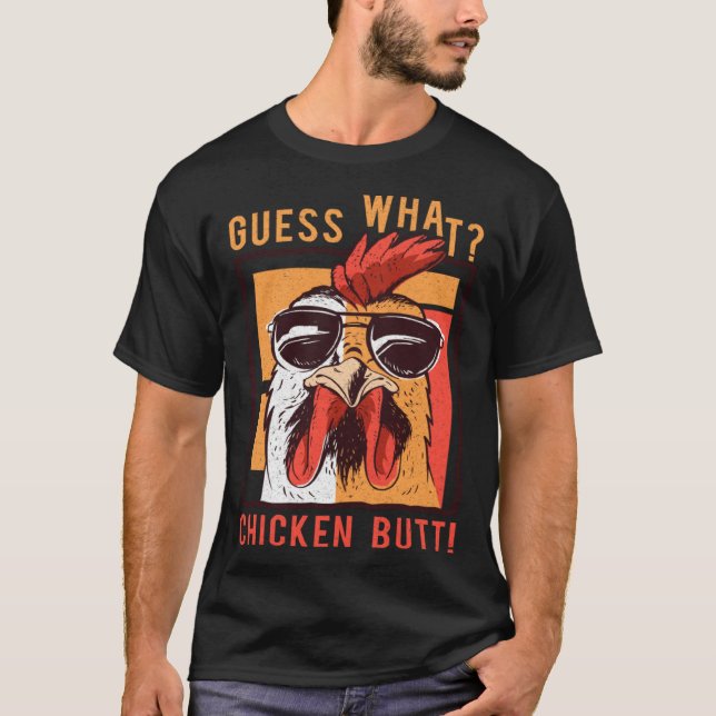 Guess What Chicken Butt  DadSiblingsFriends Humor T Shirt (Framsida)