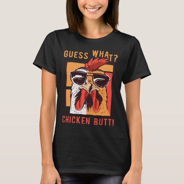 Guess What Chicken Butt  DadSiblingsFriends Humor T Shirt (Framsida)