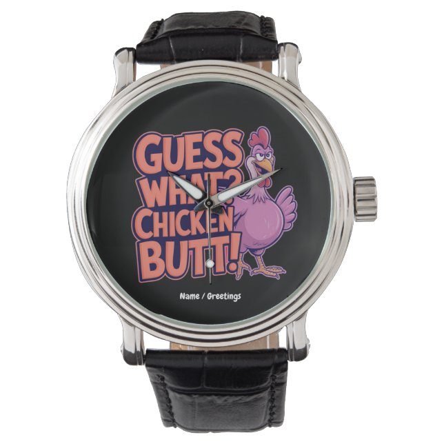 Guess What? Chicken Butt! Funny Design  Armbandsur (Framsida)