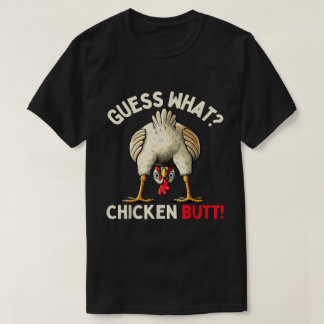 Guess What Chicken Butt Funny Meme T Shirt