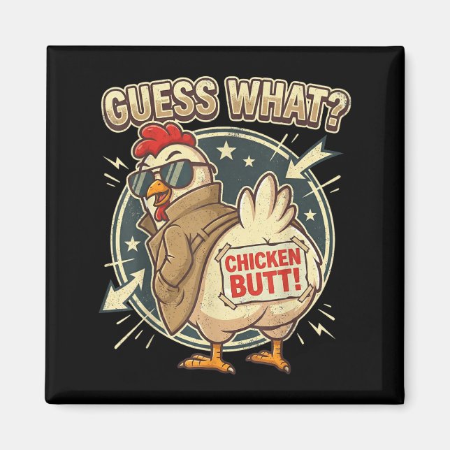 Guess What Chicken Butt  Magnet (Framsidan)