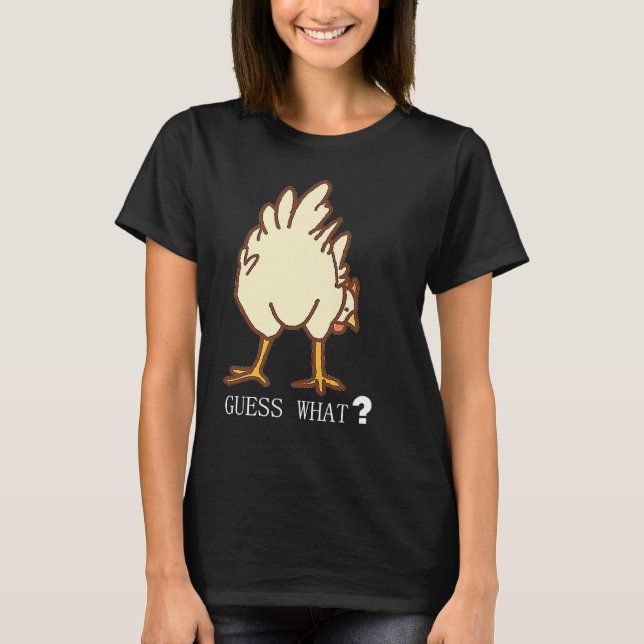 GUESS WHAT CHICKEN BUTT T SHIRT (Framsida)