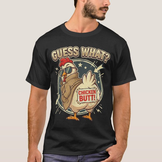 Guess What Chicken Butt  T Shirt (Framsida)