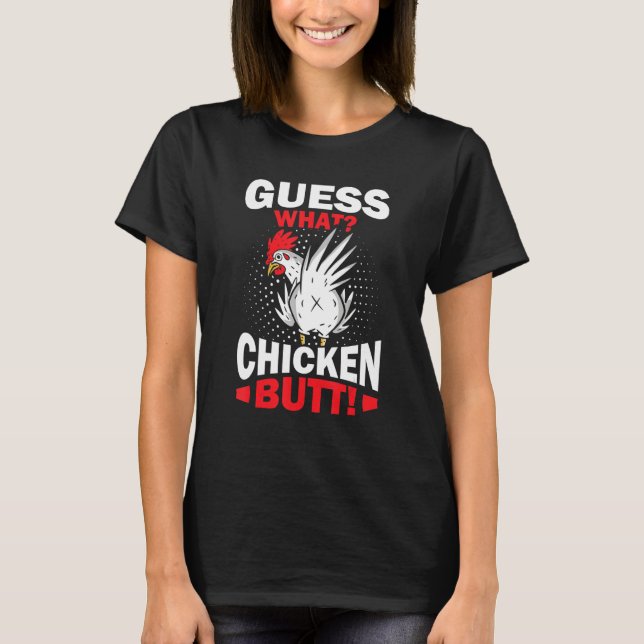 Guess What Chicken Butt T Shirt (Framsida)