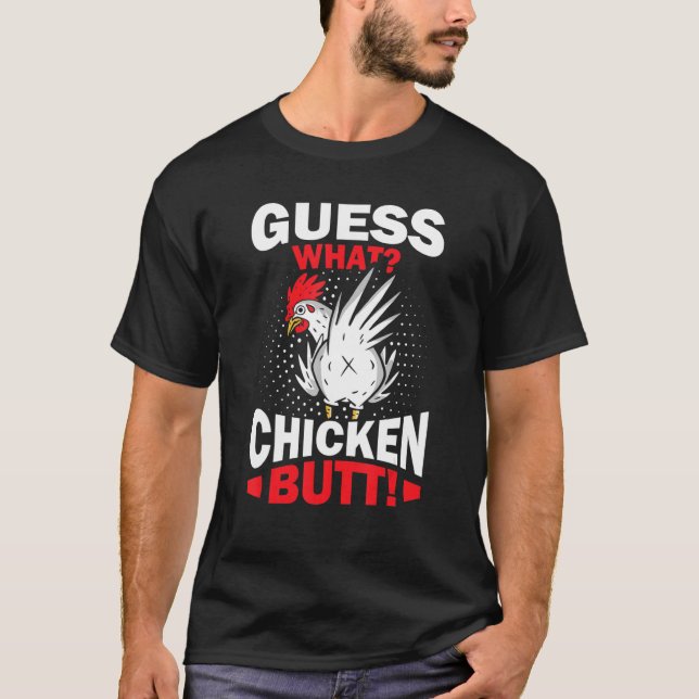 Guess What Chicken Butt T Shirt (Framsida)