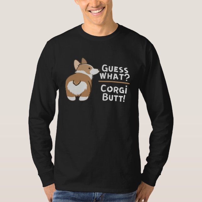 Guess What Corgi Butt  Dog T Shirt (Framsida)