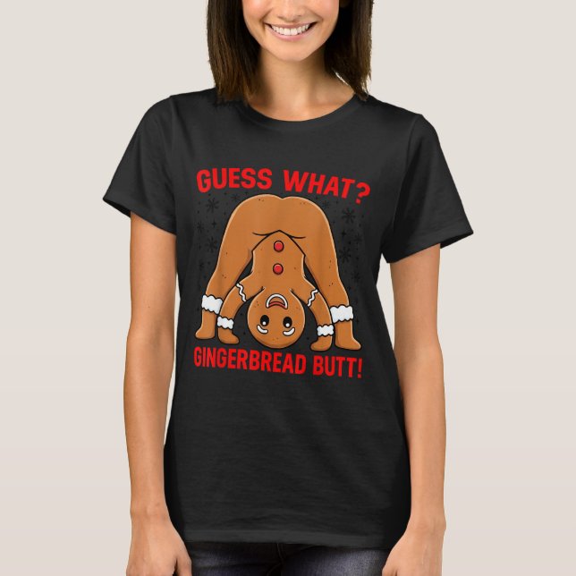 Guess What Gingerbread Butt Funny Xmas Gingerbread T Shirt (Framsida)