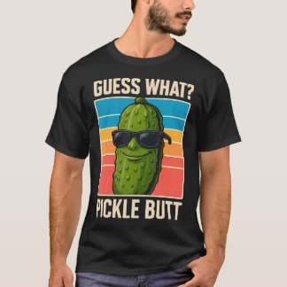 Guess What Pickle Butt T Shirt