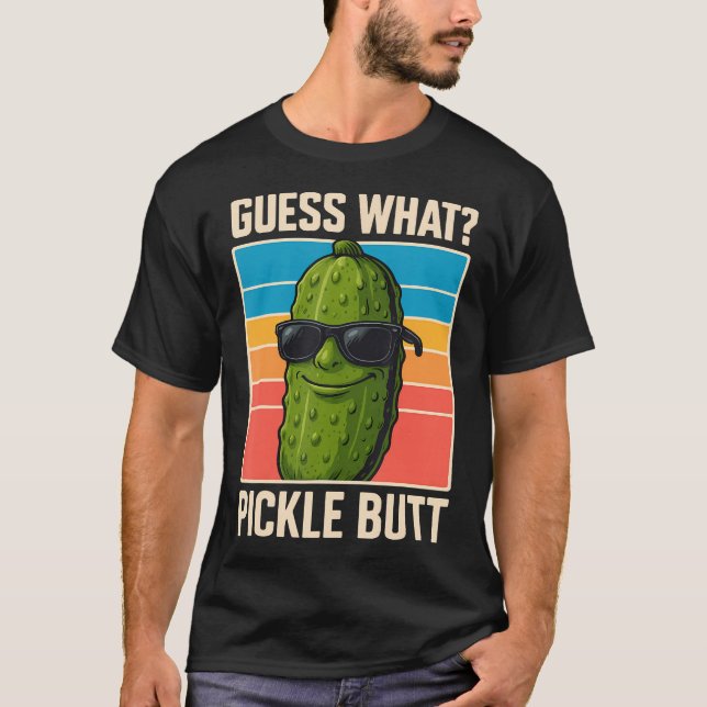 Guess What Pickle Butt T Shirt (Framsida)