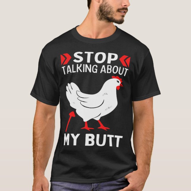 Guess What Stop Talking About My Chicken Butt Chic T Shirt (Framsida)