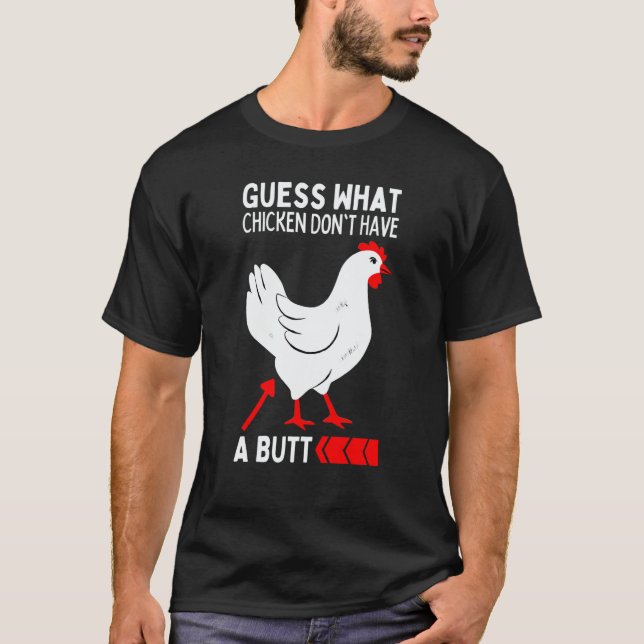 Guess What Stop Talking About My Chicken Butt Chic T Shirt (Framsida)