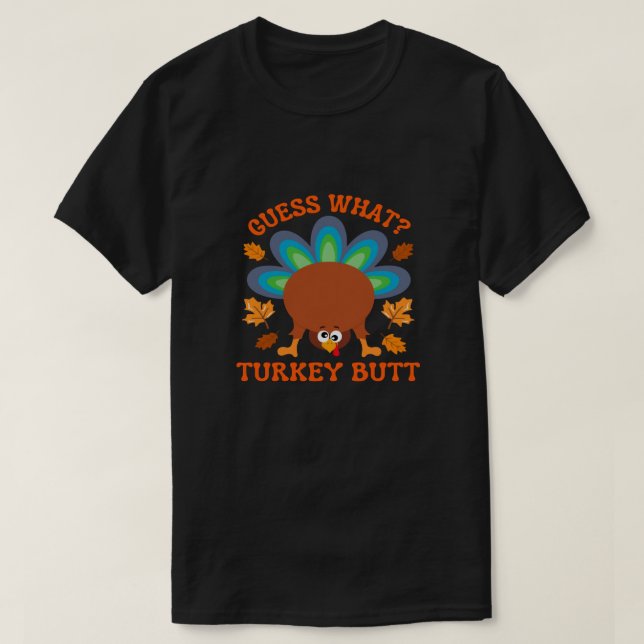 Guess What Turkey Butt T Shirt (Design framsida)