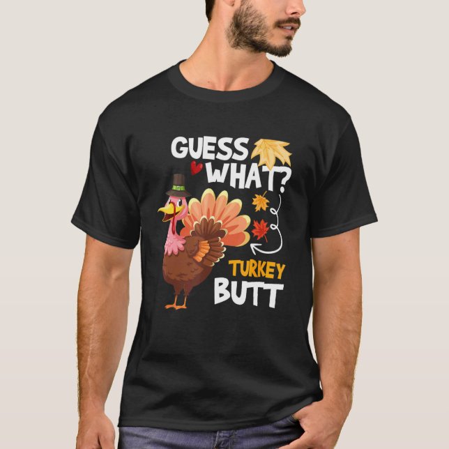 Guess What  Turkey Thanksgiving Fall Autumn Holida T Shirt (Framsida)
