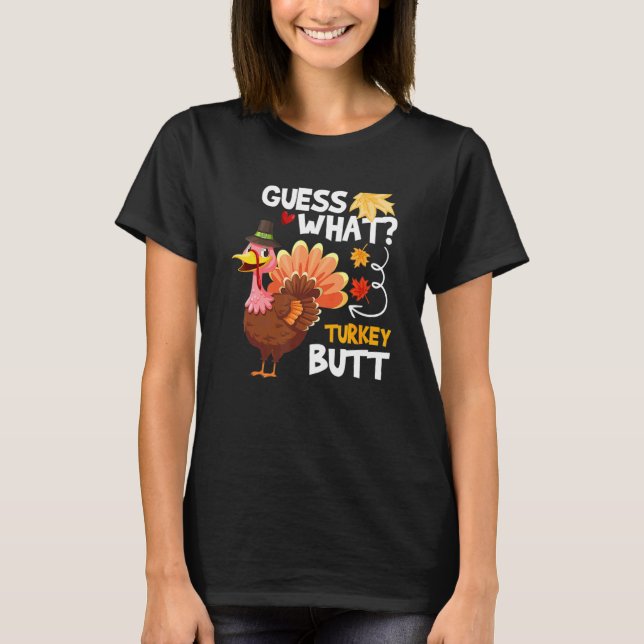 Guess What Turkey Thanksgiving Fall Autumn Holiday T Shirt (Framsida)
