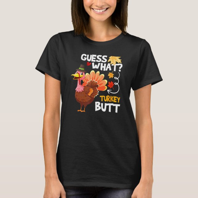 Guess What Turkey Thanksgiving Fall Autumn Holiday T Shirt (Framsida)