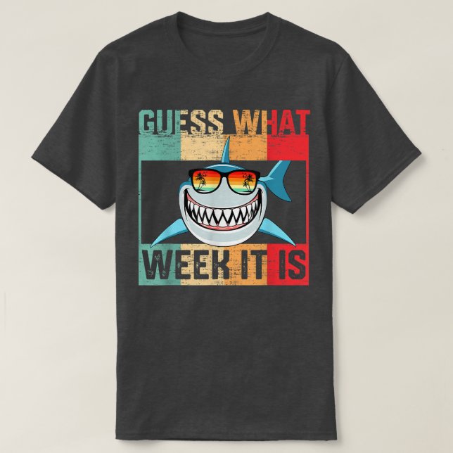 Guess What Week It Is Funny Shark  Mens, Womens &  T Shirt (Design framsida)